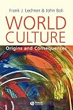 Boli, John: World Culture: Origins and Consequences