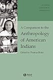 Biolsi, Thomas: A Companion to the Anthropology of American Indians
