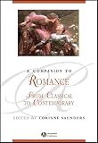 Saunders, Corinne: Companion to Romance: From Classical To Contemporary Saunders, Corinne: Companion to Romance: From Classical To Contemporary