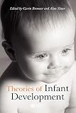 Bremner, J. Gavin: Theories of Infant Development Bremner, J. Gavin: Theories of Infant Development