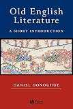Donoghue, Daniel: Old English Literature: A Short Introduction