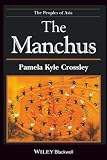 Crossley, Pamela Kyle: The Manchus