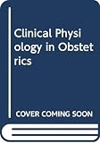 Hytten, Frank: Clinical Physiology in Obstetrics Hytten, Frank: Clinical Physiology in Obstetrics