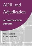 Newman, Paul: Adr and Adjudication in Construction Disputes