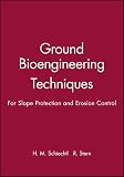 Schiechtl, H. M.: Ground Bioengineering Techniques : For Slope Protection and Erosion Control Schiechtl, H. M.: Ground Bioengineering Techniques : For Slope Protection and Erosion Control