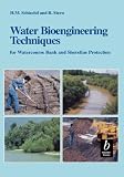 Stern, R.: Water Bioengineering Techniques: For Watercourse, Bank and Shoreline Protection Stern, R.: Water Bioengineering Techniques: For Watercourse, Bank and Shoreline Protection