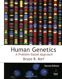 Korf, Bruce R.: Human Genetics: A Problem-Based Approach Korf, Bruce R.: Human Genetics: A Problem-Based Approach
