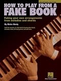 Neely, Blake: How to Play from a Fake Book: Faking Your Own Arrangements from Melodies and Chords Neely, Blake: How to Play from a Fake Book: Faking Your Own Arrangements from Melodies and Chords