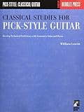 Leavitt, William: Classical Studies for Pick-Style Guitar: Develop Technical Proficiency With Innovative Solos and Duets Leavitt, William: Classical Studies for Pick-Style Guitar: Develop Technical Proficiency With Innovative Solos and Duets