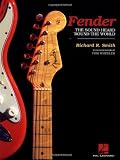 Smith, Richard R.: Fender : The Sound Heard 'Round the World