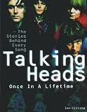 Gittins, Ian: Talking Heads: Once in A Lifetime, The Stories Behind Every Song