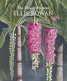 Fullerton, Patricia: The Flower Hunter: Ellis Rowan Fullerton, Patricia: The Flower Hunter: Ellis Rowan