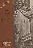 MacFarlane, Ian: 'My Heart Is Breaking': A Joint Guide to Records about Aboriginal People in the Public Record Office of Victoria and the Australian Archives, Victorian Regional Office