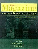 Johnson, Sammye: The Magazine from Cover to Cover: Inside a Dynamic Industry Johnson, Sammye: The Magazine from Cover to Cover: Inside a Dynamic Industry