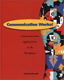 Galvin: Communication Works: Communication Applications in the Workplace