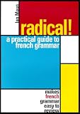 Maun, Ian: Radical!: A Practical Guide to French Grammar Maun, Ian: Radical!: A Practical Guide to French Grammar