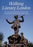 Tagholm, Roger: Walking Literary London: 25 Original Walks Through London's Literary Heritage