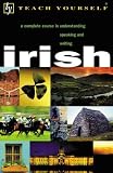 O Se, Diarmuid: Teach Yourself Irish: A Complete Course in Understanding Speaking and Writing O Se, Diarmuid: Teach Yourself Irish: A Complete Course in Understanding Speaking and Writing