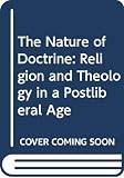 Lindbeck, George A.: The Nature of Doctrine: Religion and Theology in a Postliberal Age Lindbeck, George A.: The Nature of Doctrine: Religion and Theology in a Postliberal Age