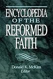 McKim, Donald K.: Encyclopedia of the Reformed Faith