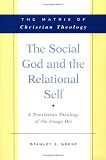 Grenz, Stanley J.: The Social God and the Relational Self: A Trinitarian Theology of the Imago Dei