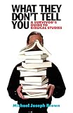 Brown, Michael J.: What They Don't Tell You: A Survivor's Guide to Biblical Studies Brown, Michael J.: What They Don't Tell You: A Survivor's Guide to Biblical Studies