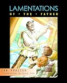 Lamentations of the Father by Ian Frazier