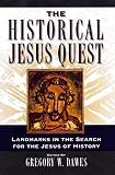 Dawes, Gregory W.: The Historical Jesus Quest: Landmarks in the Search for the Jesus of History Dawes, Gregory W.: The Historical Jesus Quest: Landmarks in the Search for the Jesus of History