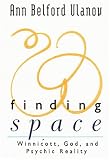 Ulanov, Ann Belford: Finding Space : Winnicott, God and Psychic Reality
