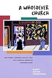 Comstock, Gary David: A Whosoever Church: Welcoming Lesbians and Gay Men into African American Congregations