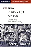 Malina, Bruce J.: The New Testament World: Insights from Cultural Anthropology Malina, Bruce J.: The New Testament World: Insights from Cultural Anthropology
