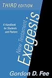 Fee, Gordon D.: New Testament Exegesis: A Handbook for Students and Pastors Fee, Gordon D.: New Testament Exegesis: A Handbook for Students and Pastors