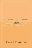 Vanhoozer, Kevin J.: The Drama Of Doctrine: A Canonical-Linguistic Approach To Christian Theology