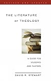 Stewart, David R.: The Literature of Theology: A Guide for Students and Pastors Stewart, David R.: The Literature of Theology: A Guide for Students and Pastors