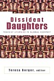 Berger, Teresa: Dissident Daughters: Feminist Liturgies in Global Context Berger, Teresa: Dissident Daughters: Feminist Liturgies in Global Context