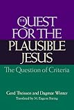 Theissen, Gerd: The Quest for the Plausible Jesus: The Question of Criteria