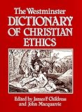 The Westminster Dictionary of Christian Ethics (0664227678) by Childress, James F. Childress, James F.: The Westminster Dictionary of Christian Ethics