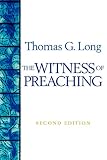 Long, Thomas G.: The Witness Of Preaching