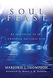 Thompson, Marjorie: Soul Feast: An Invitation To The Christian Spiritual Life Thompson, Marjorie: Soul Feast: An Invitation To The Christian Spiritual Life