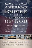 Falk, Richard A.: The American Empire and the Commonwealth of God: A Political, Economic, Religious Statement Falk, Richard A.: The American Empire and the Commonwealth of God: A Political, Economic, Religious Statement