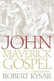 Kysar, Robert: John, the Maverick Gospel