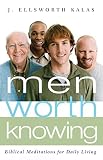 Kalas, J. Ellsworth: Men Worth Knowing: Bibical Meditations for Daily Living Kalas, J. Ellsworth: Men Worth Knowing: Bibical Meditations for Daily Living