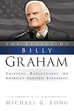 Long, Michael G.: The Legacy of Billy Graham: Critical Reflections on America's Greatest Evangelist Long, Michael G.: The Legacy of Billy Graham: Critical Reflections on America's Greatest Evangelist