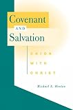 Horton, Michael S.: Covenant and Salvation: Union With Christ Horton, Michael S.: Covenant and Salvation: Union With Christ