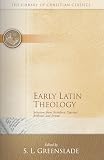 Greenslade, S.L.: Early Latin Theology Greenslade, S.L.: Early Latin Theology