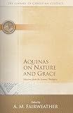 Thomas Aquinas: Nature and Grace Selections from the Summa Theologica of Thomas Aquinas
