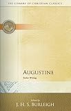 Augustinus, Aurelius, Saint, Bp. of Hippo: Augustine: Earlier Writings Augustinus, Aurelius, Saint, Bp. of Hippo: Augustine: Earlier Writings