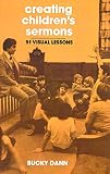 Dann, Bucky: Creating Children's Sermons: 51 Visual Lessons Dann, Bucky: Creating Children's Sermons: 51 Visual Lessons