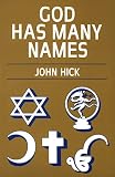 Hick, John: God Has Many Names Hick, John: God Has Many Names