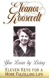 Roosevelt, Eleanor: You Learn by Living Roosevelt, Eleanor: You Learn by Living
